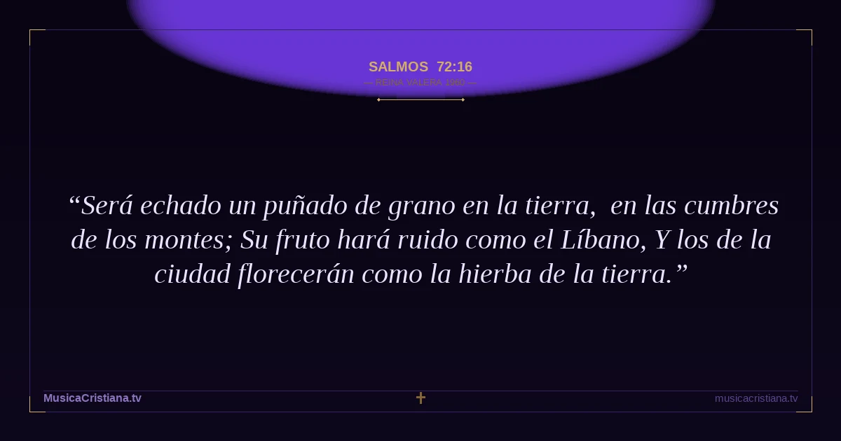 Salmos 72:16 — Biblia Reina Valera 1960 — MusicaCristiana.tv