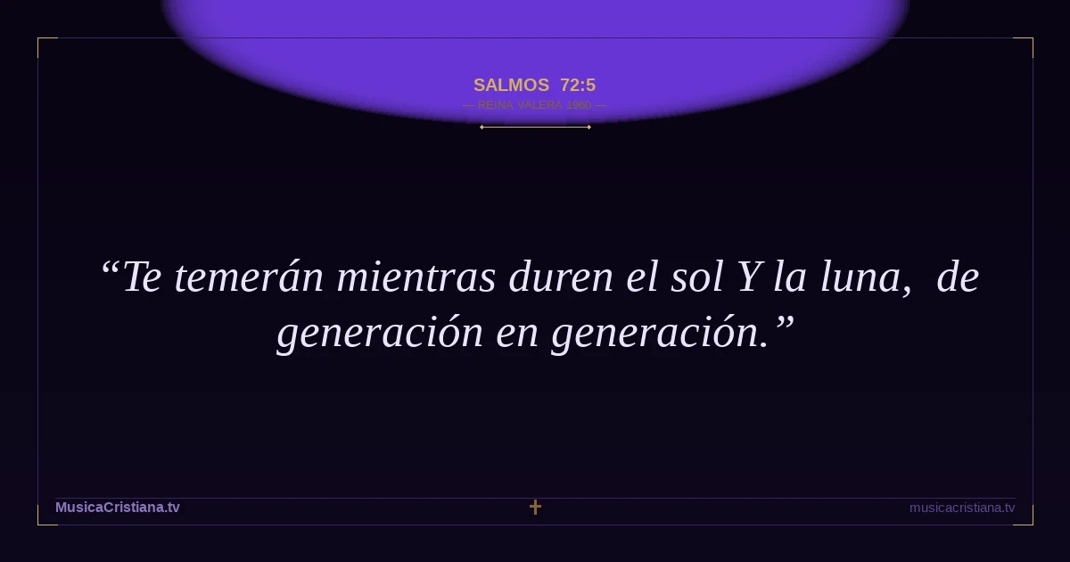 Salmos 72:5 — Biblia Reina Valera 1960 — MusicaCristiana.tv
