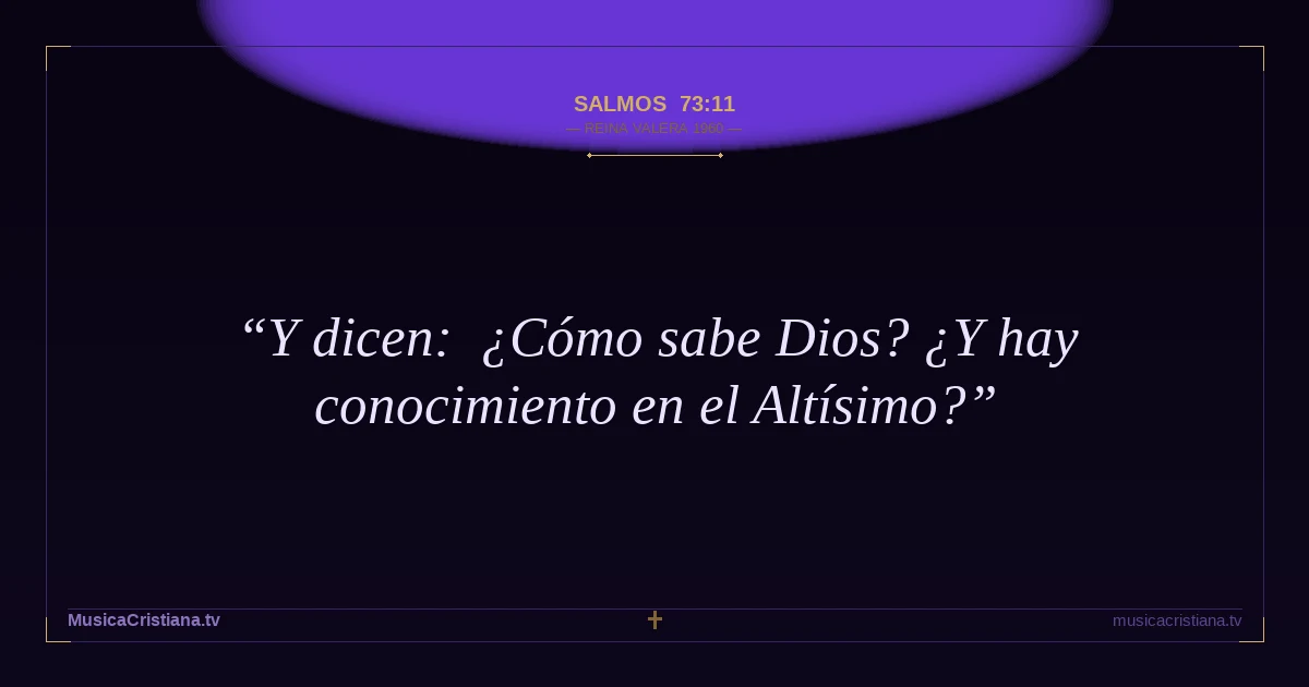 Salmos 73:11 — Biblia Reina Valera 1960 — MusicaCristiana.tv