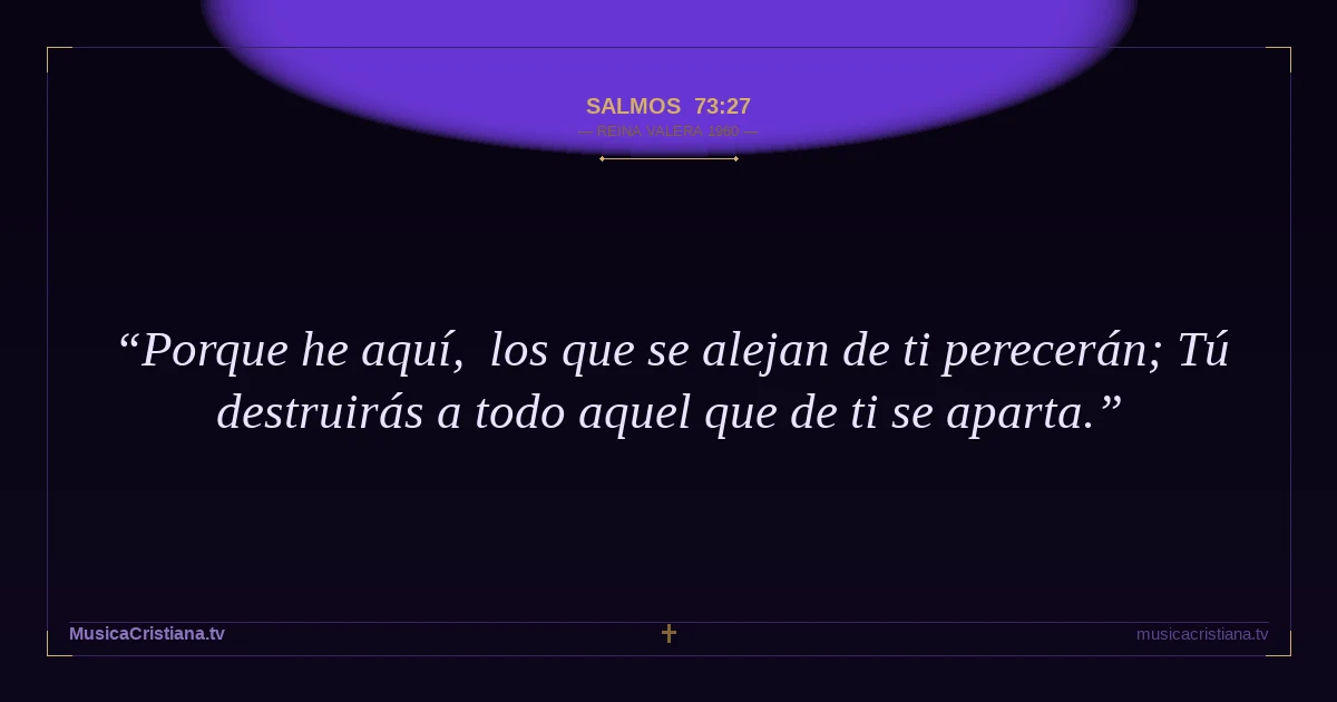 Salmos 73:27 — Biblia Reina Valera 1960 — MusicaCristiana.tv
