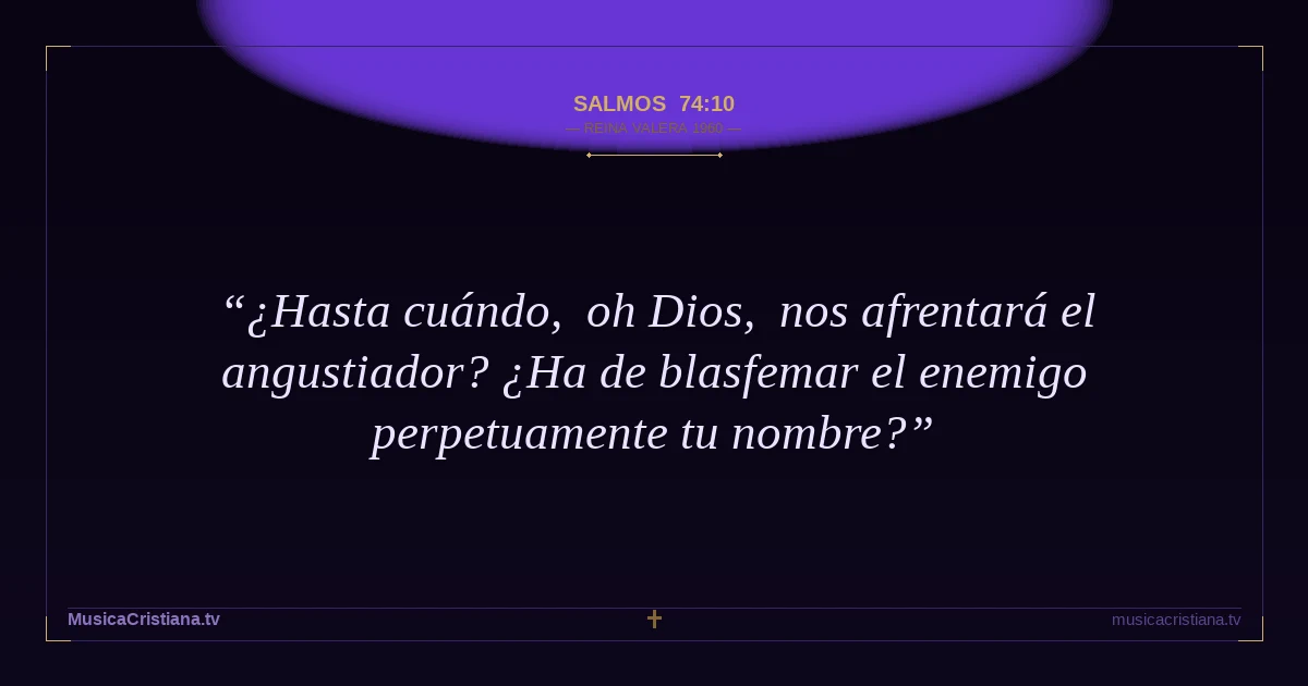 Salmos 74:10 — Biblia Reina Valera 1960 — MusicaCristiana.tv