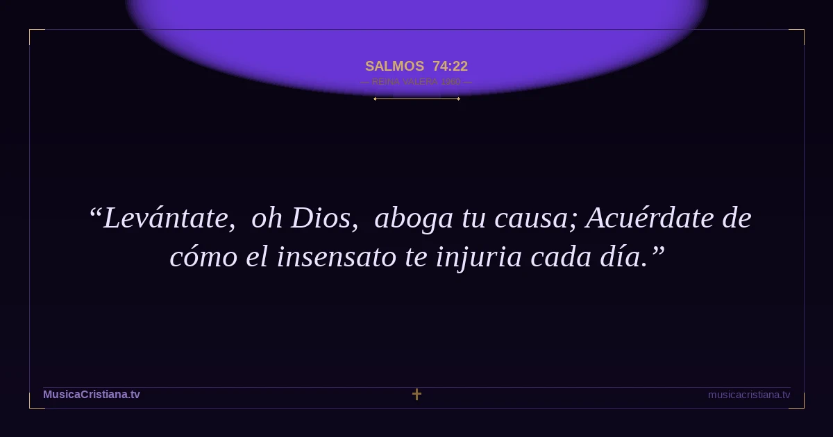 Salmos 74:22 — Biblia Reina Valera 1960 — MusicaCristiana.tv