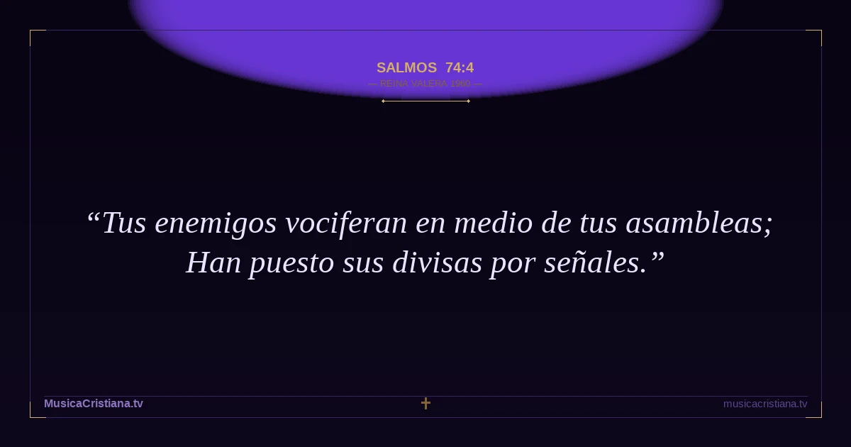 Salmos 74:4 — Biblia Reina Valera 1960 — MusicaCristiana.tv