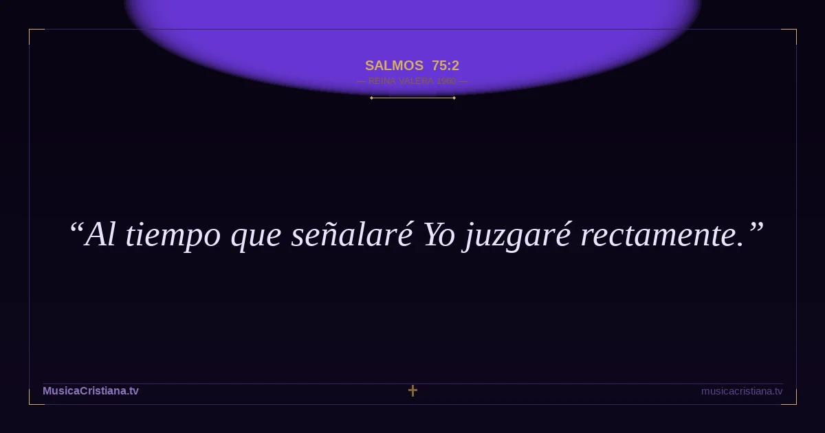 Salmos 75:2 — Biblia Reina Valera 1960 — MusicaCristiana.tv