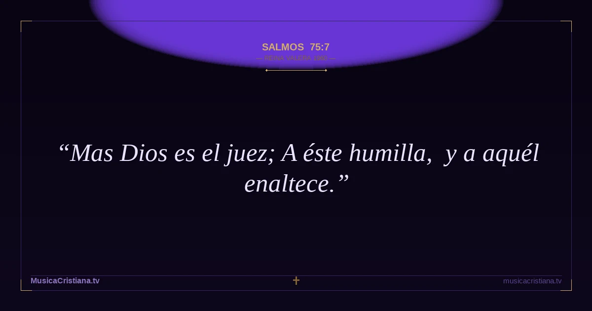 Salmos 75:7 — Biblia Reina Valera 1960 — MusicaCristiana.tv