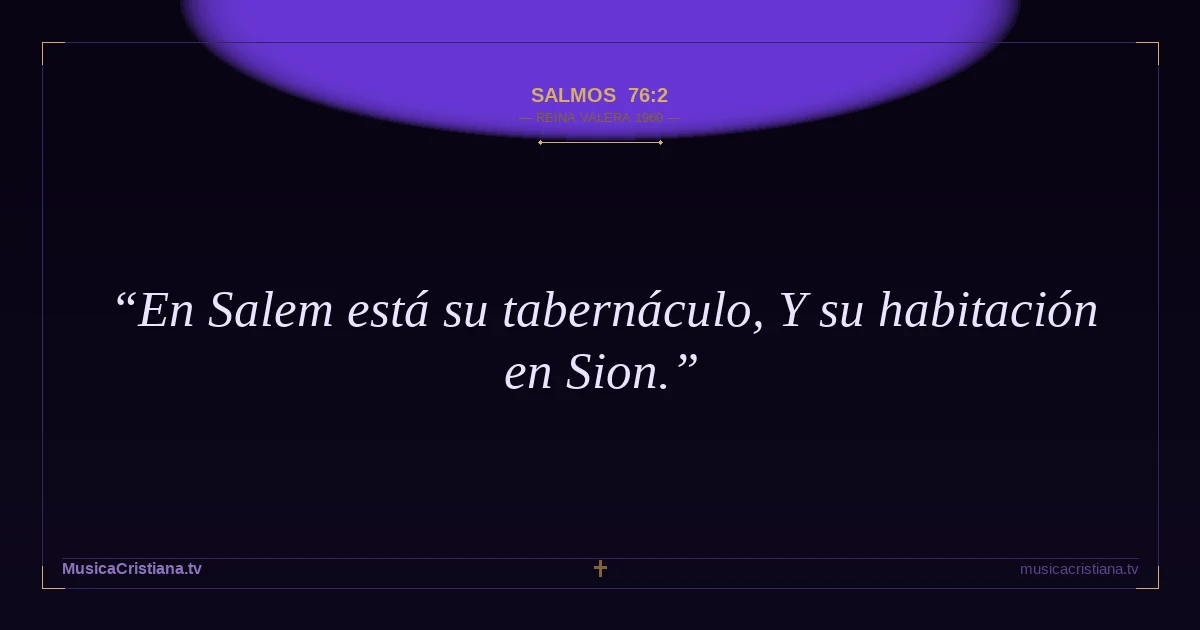 Salmos 76:2 — Biblia Reina Valera 1960 — MusicaCristiana.tv