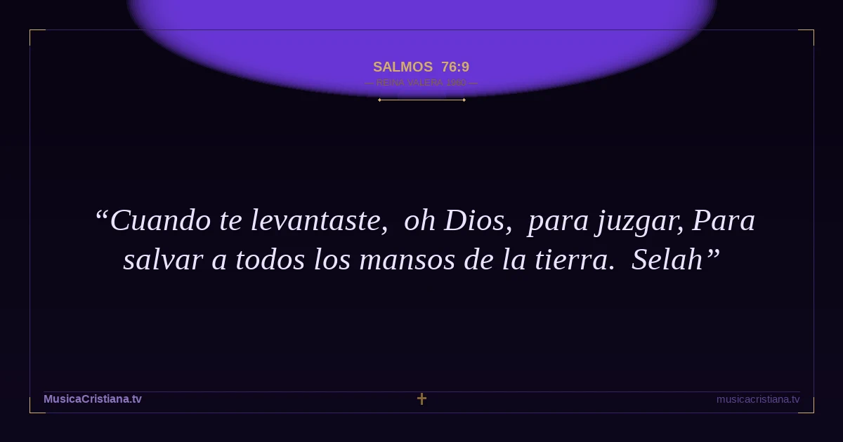 Salmos 76:9 — Biblia Reina Valera 1960 — MusicaCristiana.tv