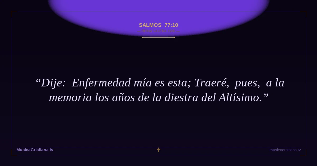 Salmos 77:10 — Biblia Reina Valera 1960 — MusicaCristiana.tv