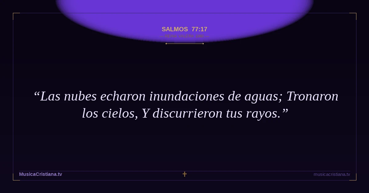 Salmos 77:17 — Biblia Reina Valera 1960 — MusicaCristiana.tv
