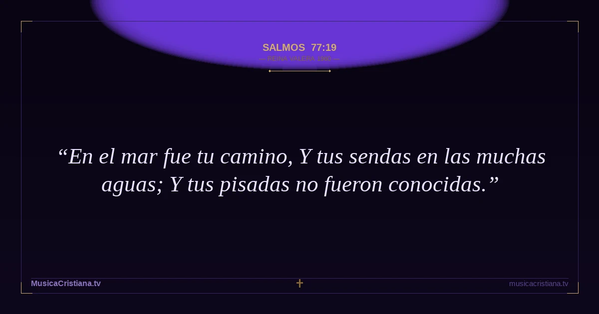 Salmos 77:19 — Biblia Reina Valera 1960 — MusicaCristiana.tv