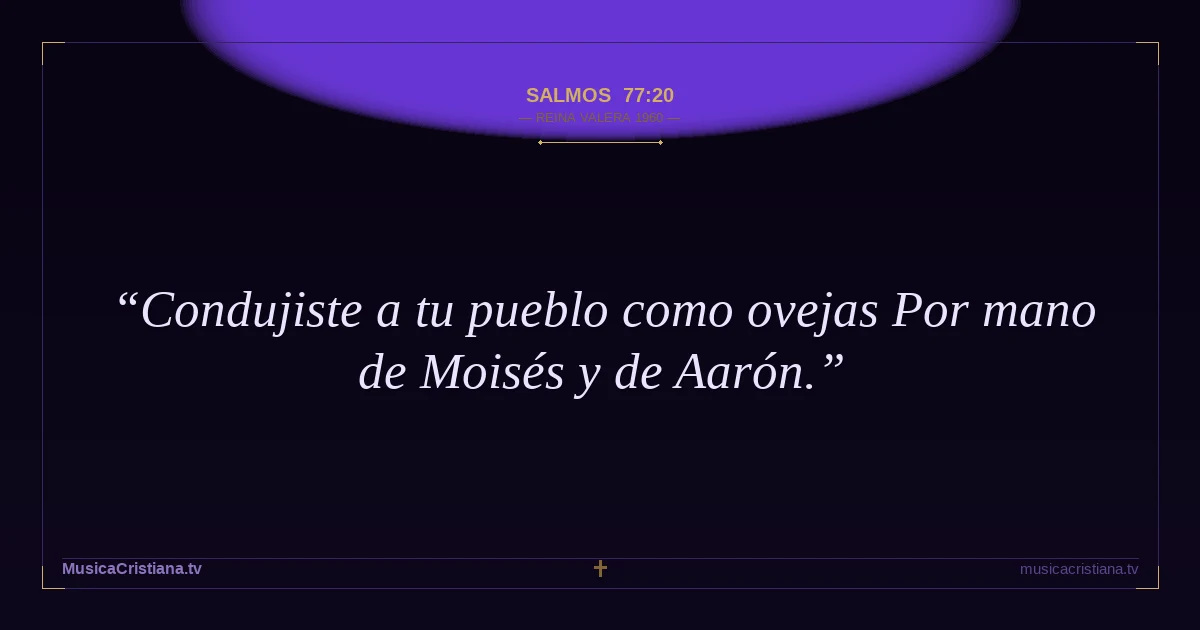 Salmos 77:20 — Biblia Reina Valera 1960 — MusicaCristiana.tv