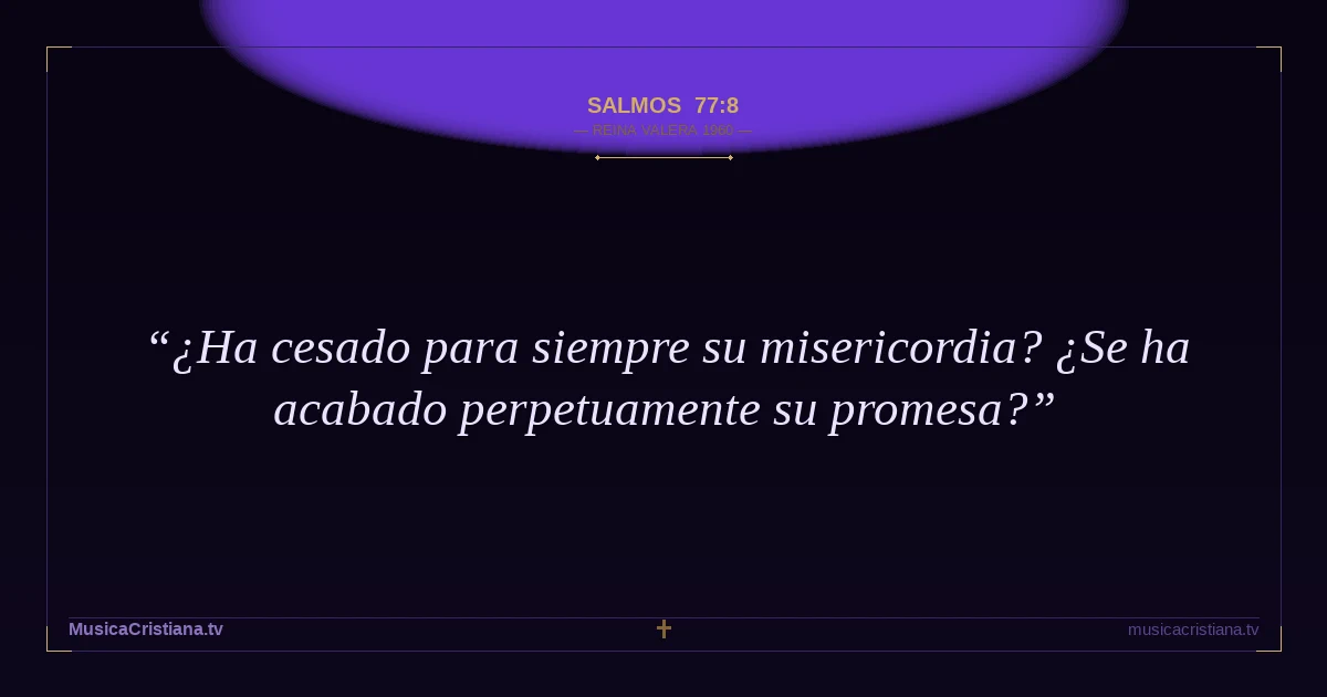 Salmos 77:8 — Biblia Reina Valera 1960 — MusicaCristiana.tv