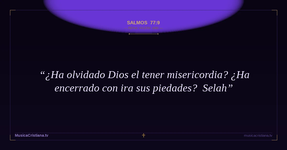 Salmos 77:9 — Biblia Reina Valera 1960 — MusicaCristiana.tv