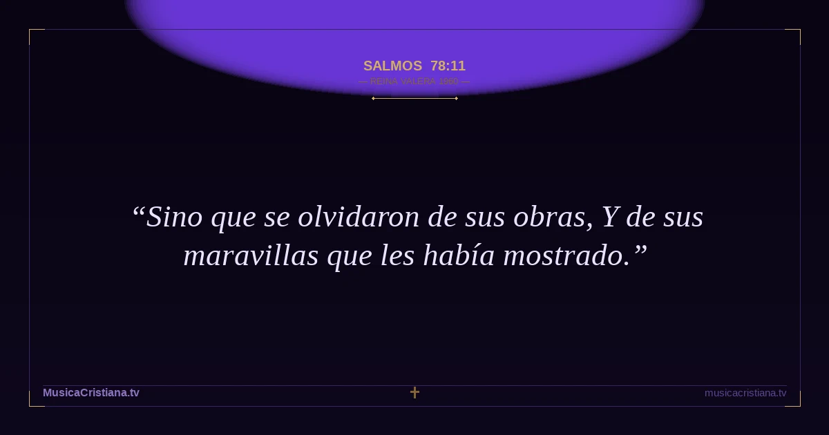Salmos 78:11 — Biblia Reina Valera 1960 — MusicaCristiana.tv