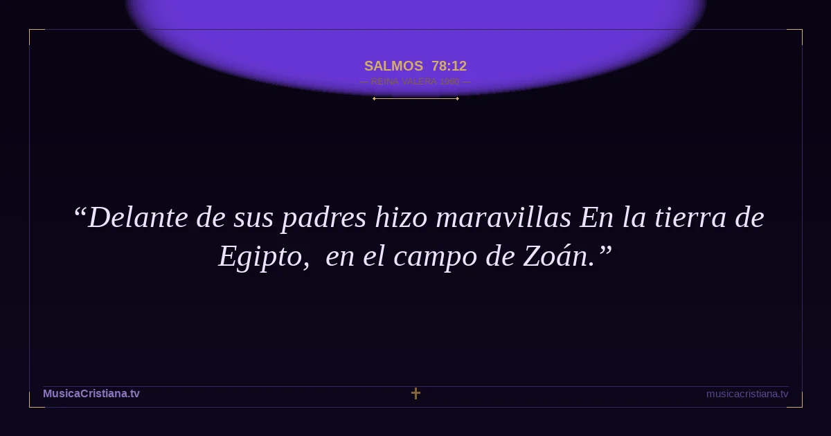 Salmos 78:12 — Biblia Reina Valera 1960 — MusicaCristiana.tv