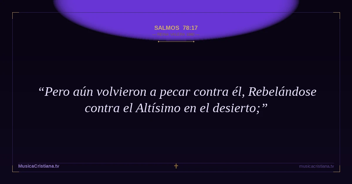 Salmos 78:17 — Biblia Reina Valera 1960 — MusicaCristiana.tv