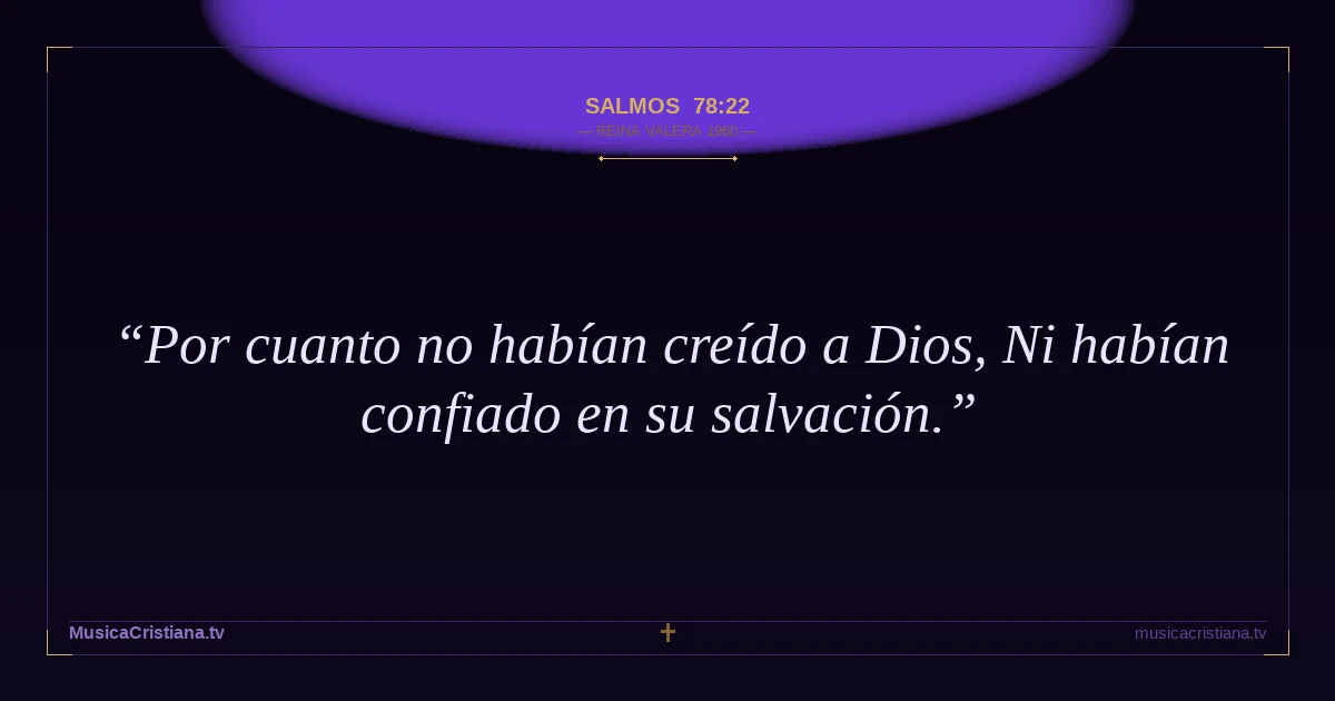 Salmos 78:22 — Biblia Reina Valera 1960 — MusicaCristiana.tv