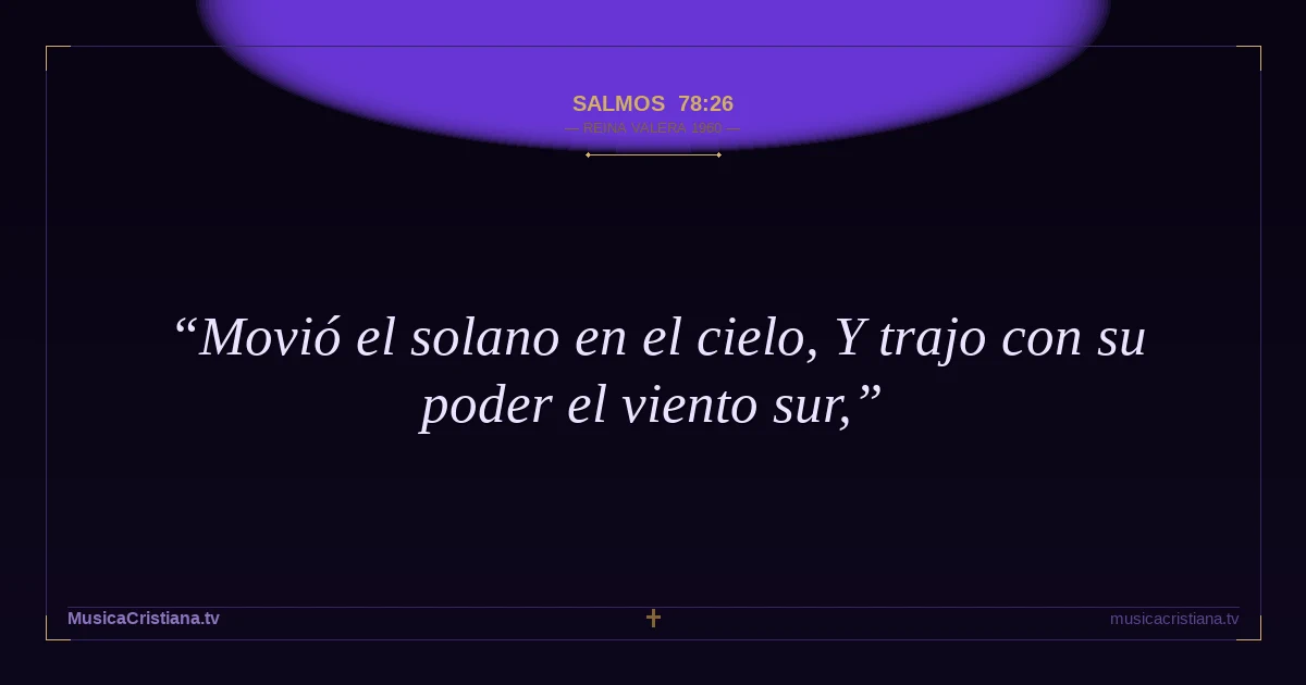 Salmos 78:26 — Biblia Reina Valera 1960 — MusicaCristiana.tv