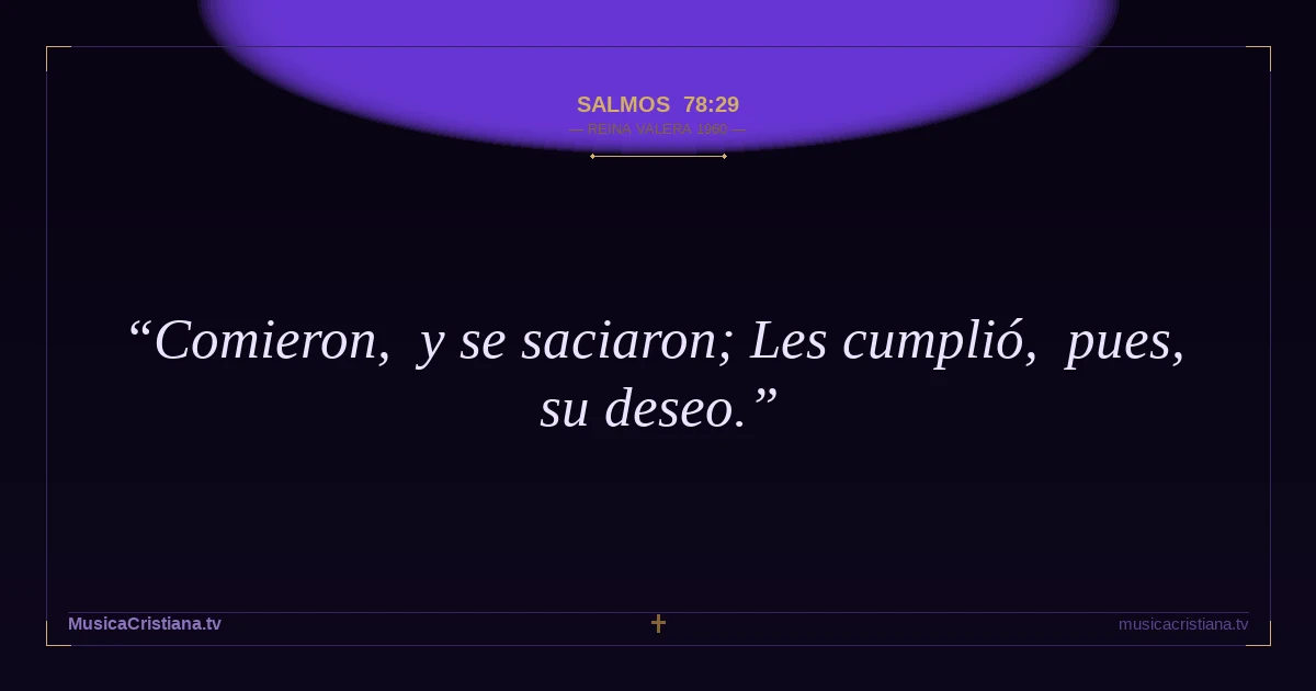 Salmos 78:29 — Biblia Reina Valera 1960 — MusicaCristiana.tv