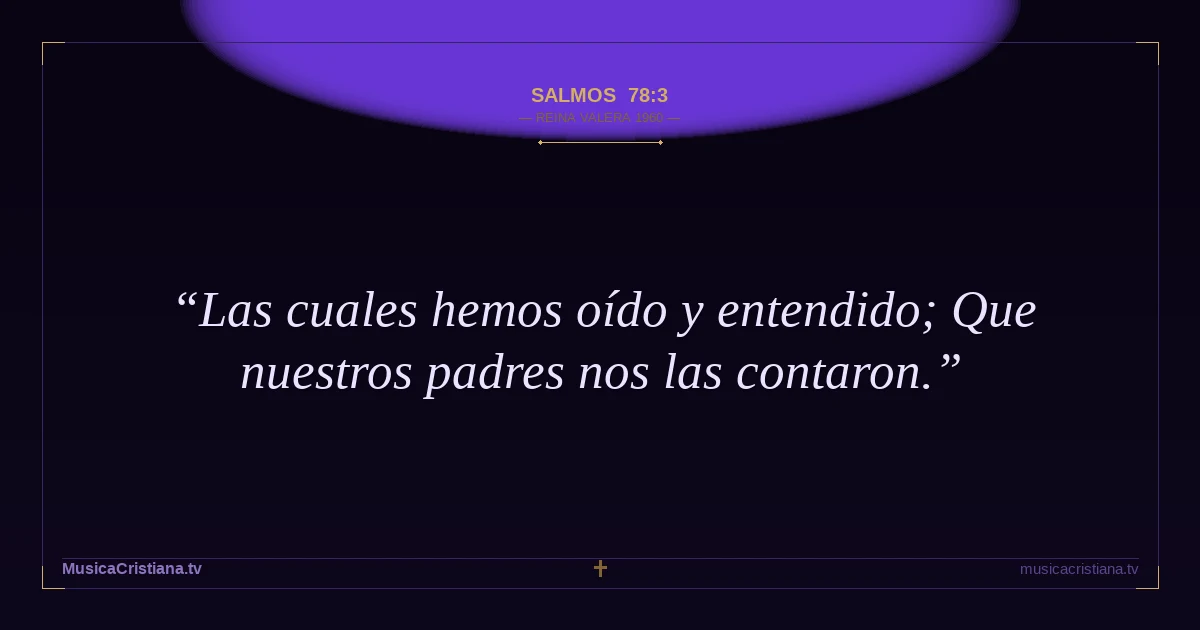 Salmos 78:3 — Biblia Reina Valera 1960 — MusicaCristiana.tv