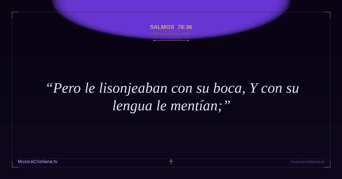 Salmos 78:36 — Biblia Reina Valera 1960 — MusicaCristiana.tv
