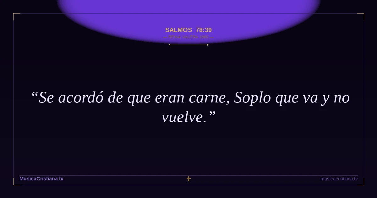Salmos 78:39 — Biblia Reina Valera 1960 — MusicaCristiana.tv
