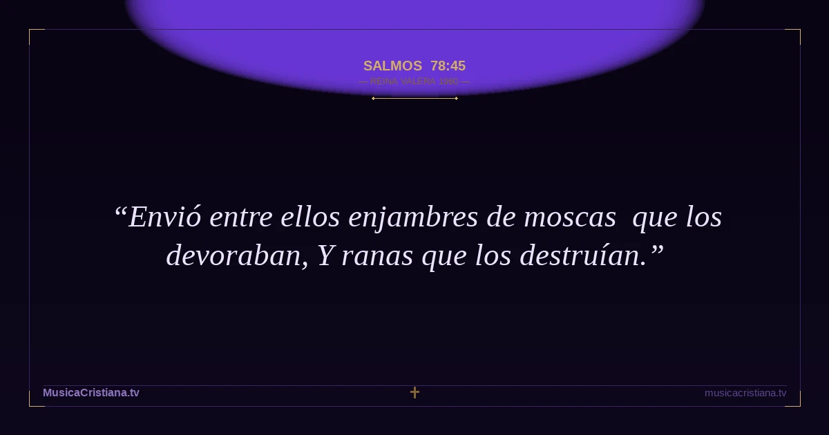 Salmos 78:45 — Biblia Reina Valera 1960 — MusicaCristiana.tv