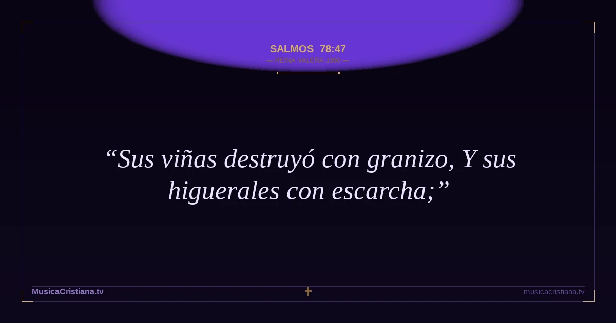 Salmos 78:47 — Biblia Reina Valera 1960 — MusicaCristiana.tv