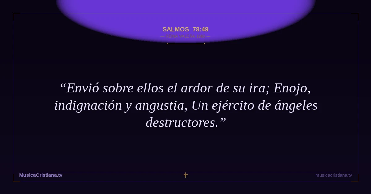 Salmos 78:49 — Biblia Reina Valera 1960 — MusicaCristiana.tv