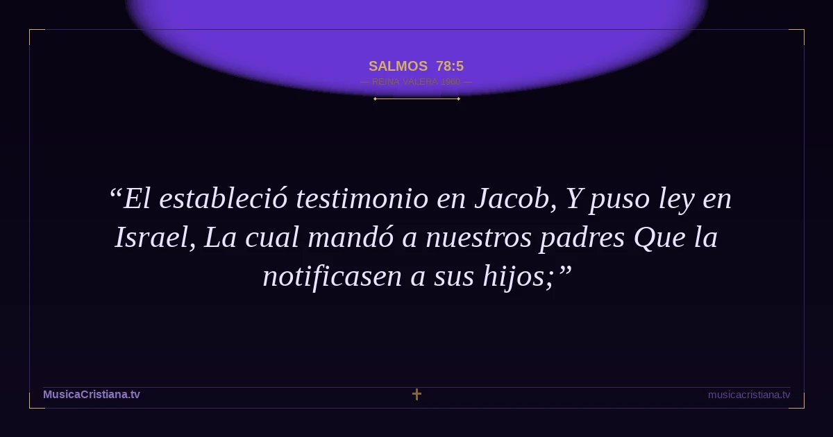 Salmos 78:5 — Biblia Reina Valera 1960 — MusicaCristiana.tv