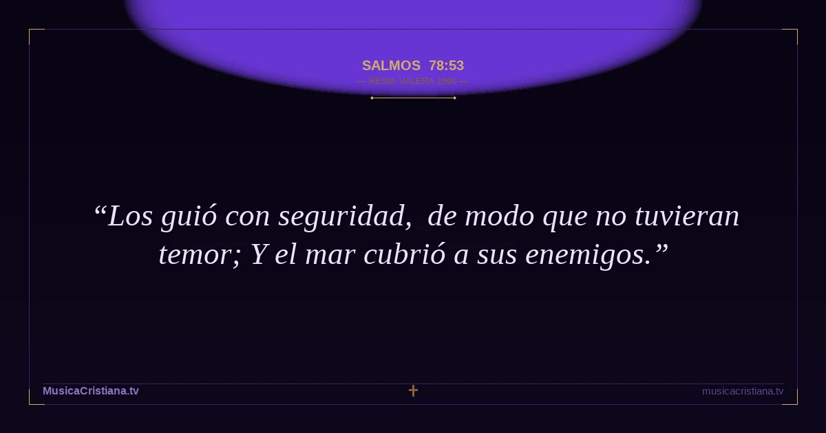 Salmos 78:53 — Biblia Reina Valera 1960 — MusicaCristiana.tv