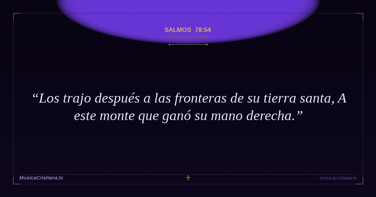 Salmos 78:54 — Biblia Reina Valera 1960 — MusicaCristiana.tv