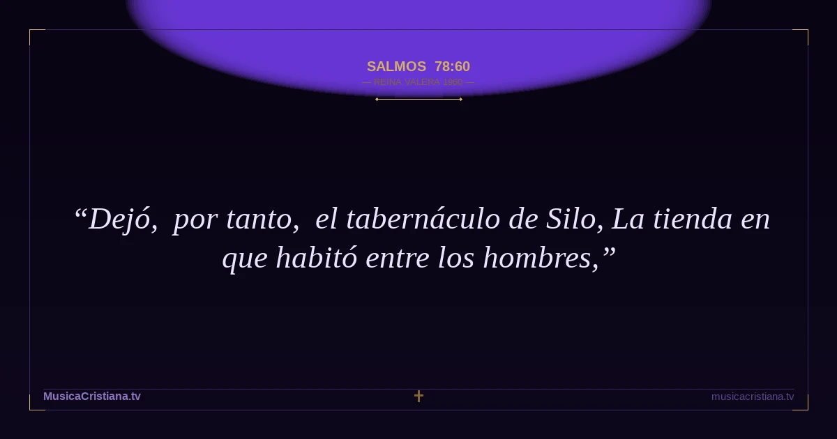 Salmos 78:60 — Biblia Reina Valera 1960 — MusicaCristiana.tv