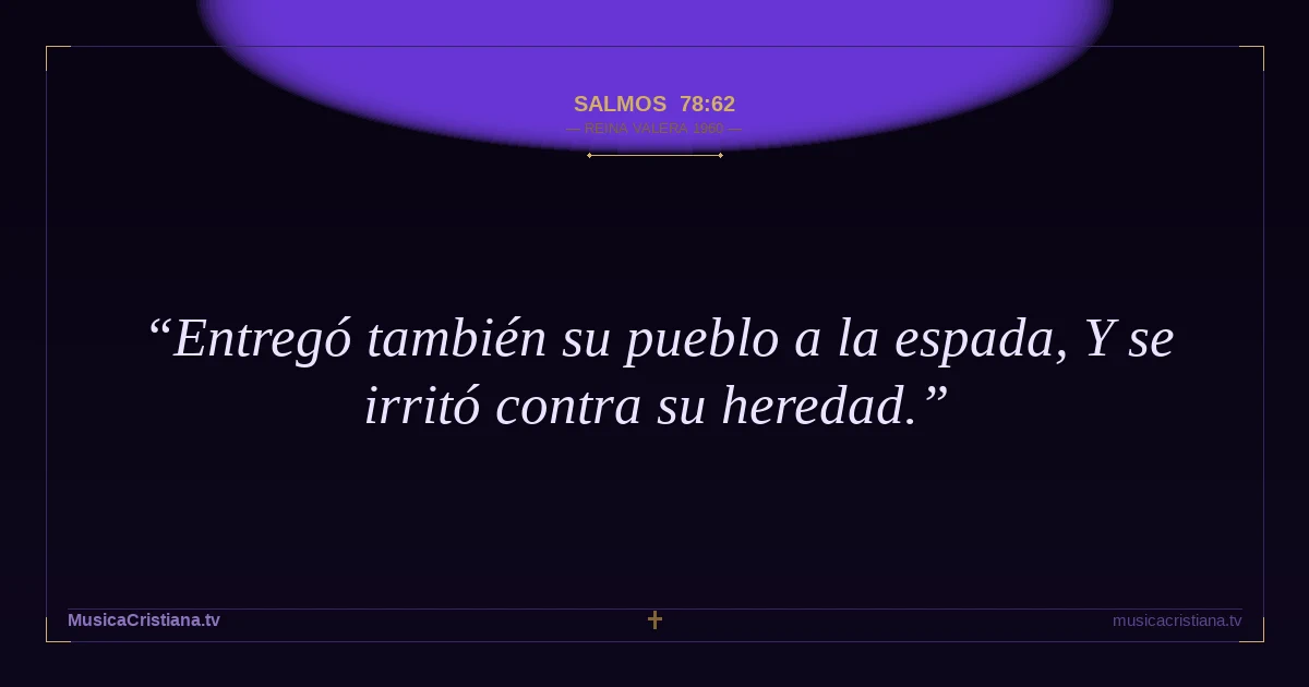Salmos 78:62 — Biblia Reina Valera 1960 — MusicaCristiana.tv