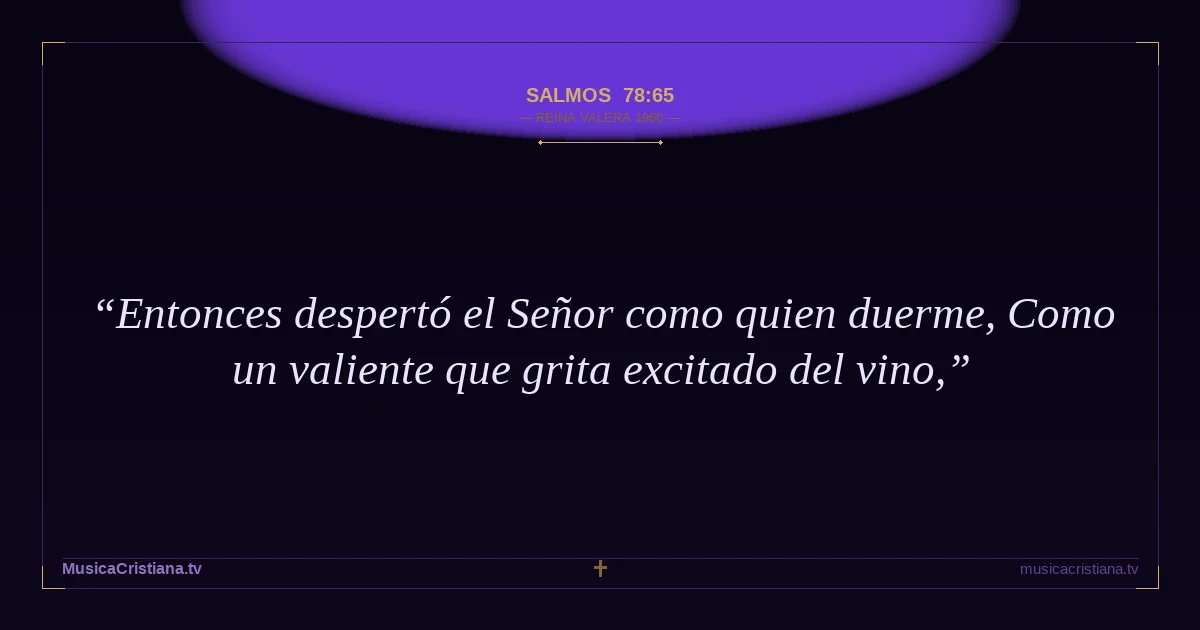 Salmos 78:65 — Biblia Reina Valera 1960 — MusicaCristiana.tv
