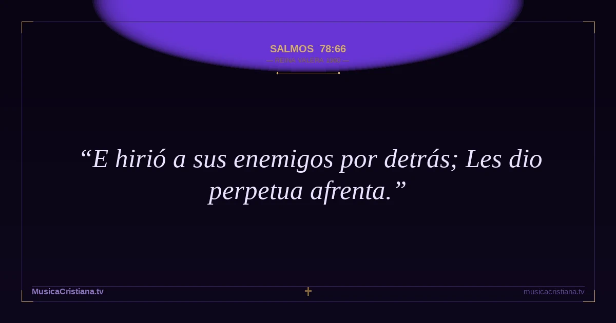 Salmos 78:66 — Biblia Reina Valera 1960 — MusicaCristiana.tv