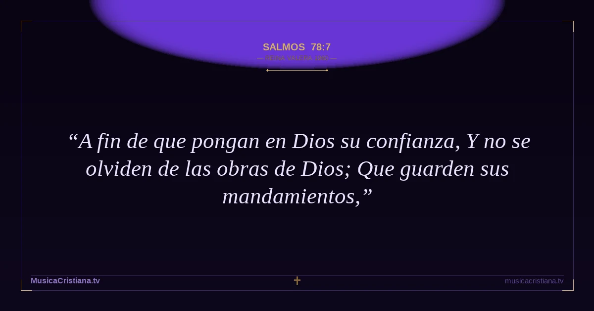 Salmos 78:7 — Biblia Reina Valera 1960 — MusicaCristiana.tv