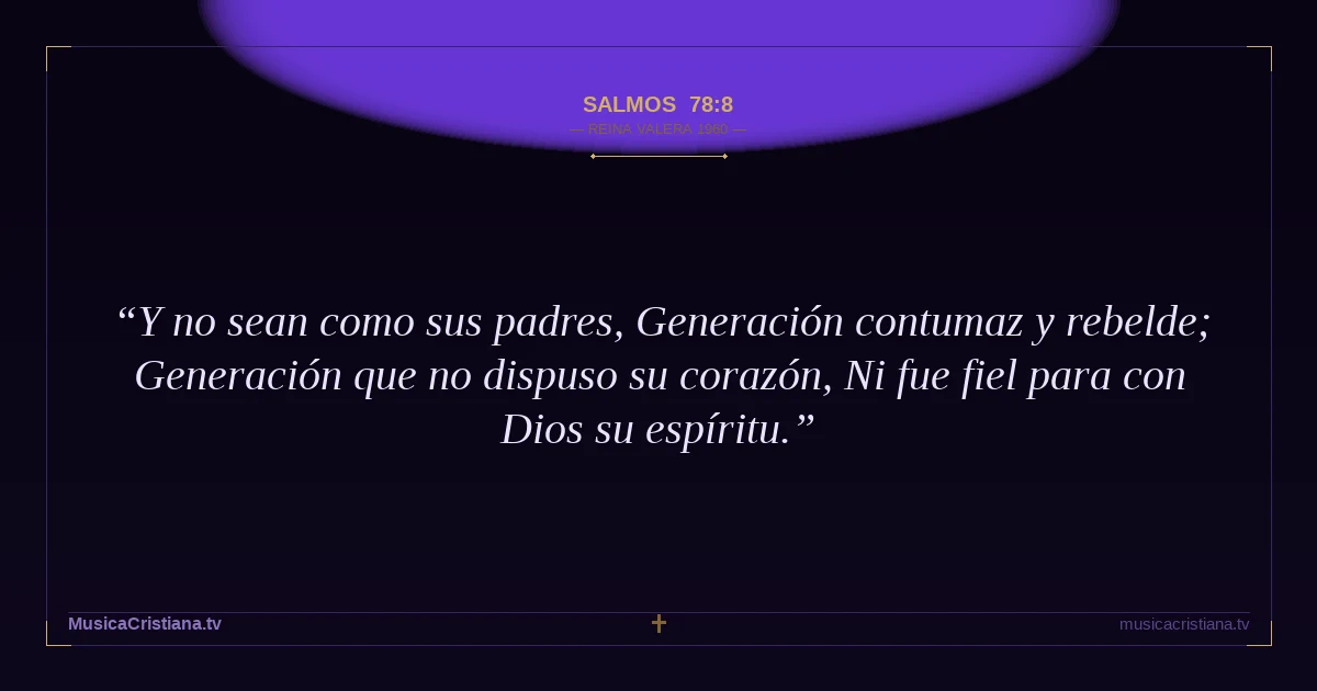 Salmos 78:8 — Biblia Reina Valera 1960 — MusicaCristiana.tv