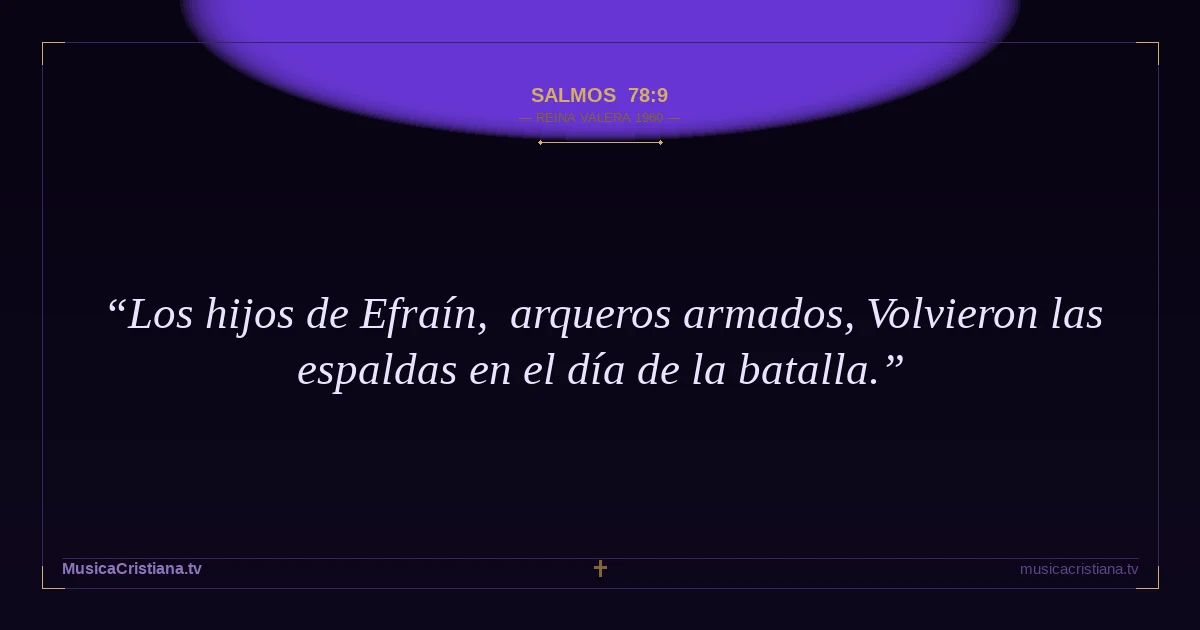 Salmos 78:9 — Biblia Reina Valera 1960 — MusicaCristiana.tv