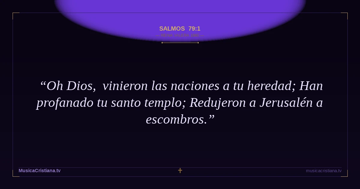 Salmos 79:1 — Biblia Reina Valera 1960 — MusicaCristiana.tv