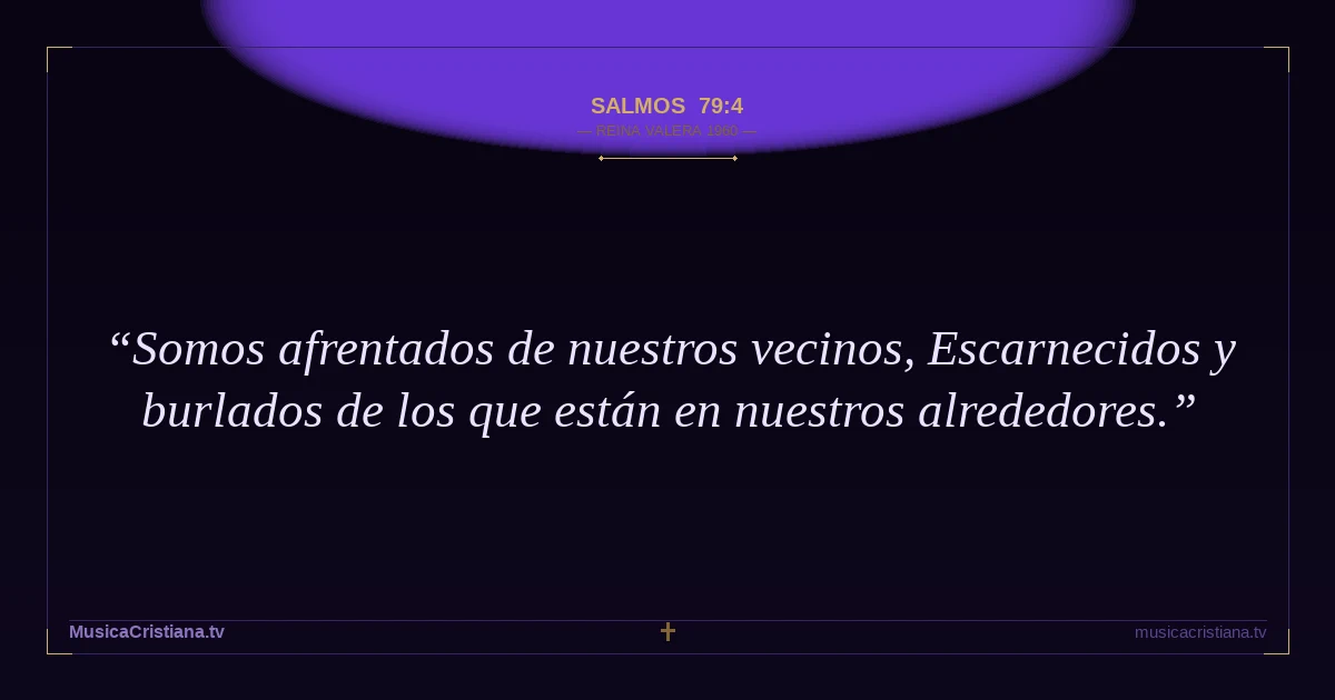 Salmos 79:4 — Biblia Reina Valera 1960 — MusicaCristiana.tv