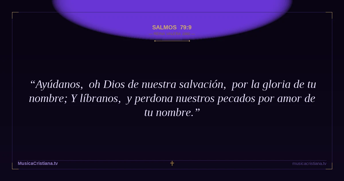 Salmos 79:9 — Biblia Reina Valera 1960 — MusicaCristiana.tv