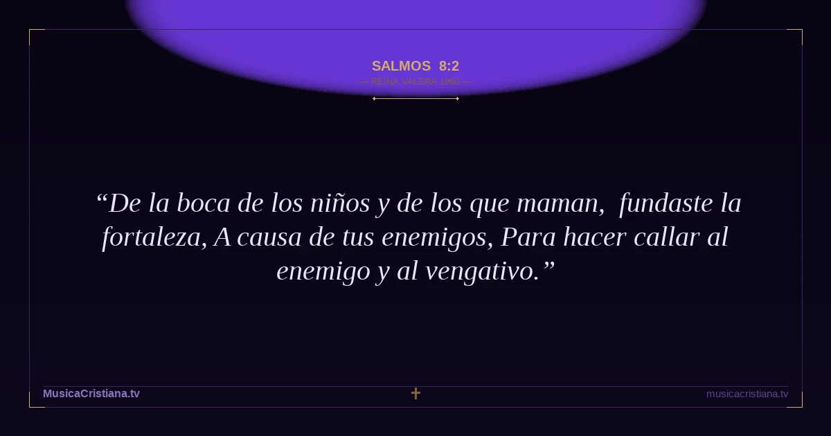 Salmos 8:2 — Biblia Reina Valera 1960 — MusicaCristiana.tv