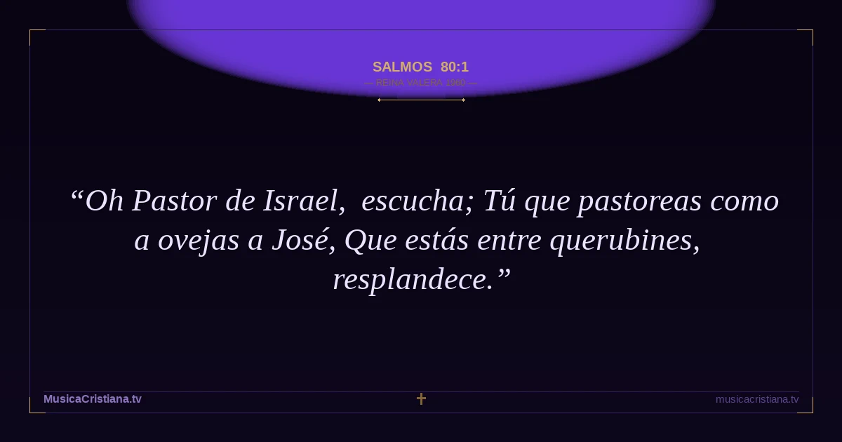 Salmos 80:1 — Biblia Reina Valera 1960 — MusicaCristiana.tv