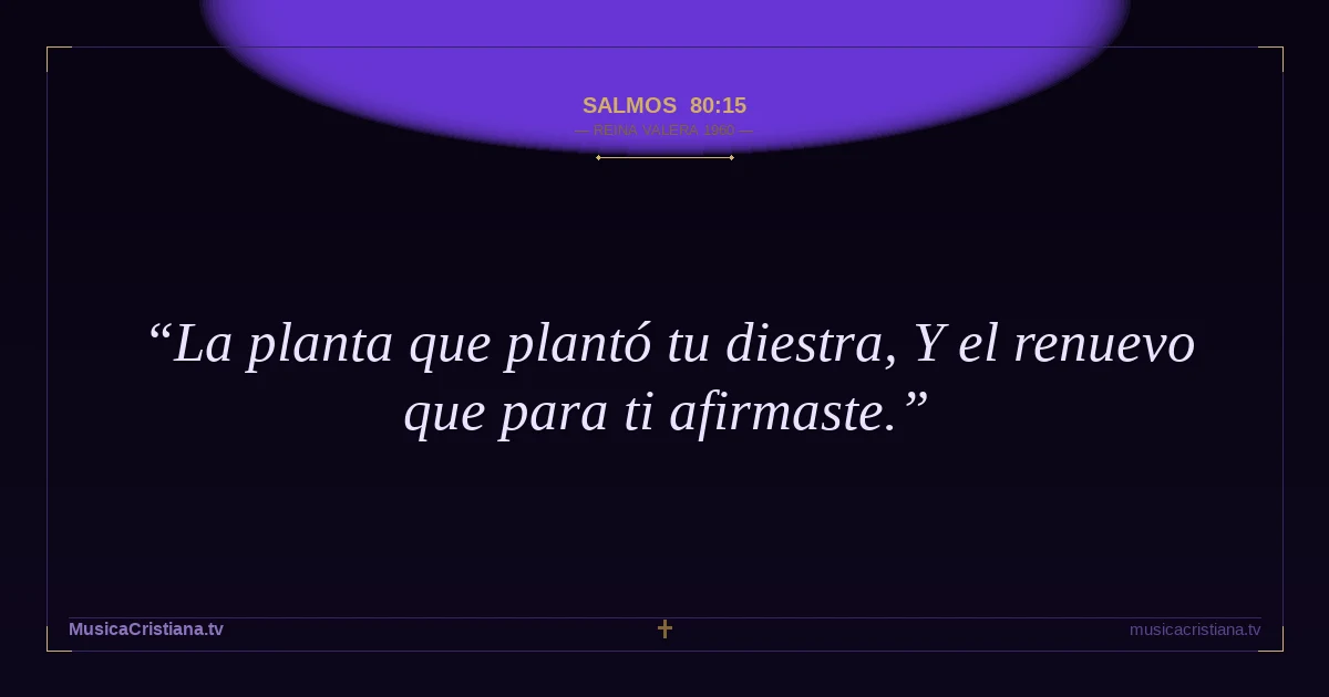 Salmos 80:15 — Biblia Reina Valera 1960 — MusicaCristiana.tv