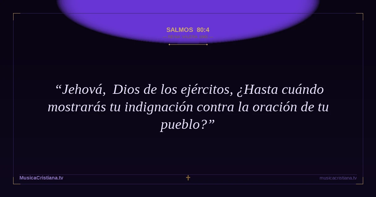 Salmos 80:4 — Biblia Reina Valera 1960 — MusicaCristiana.tv