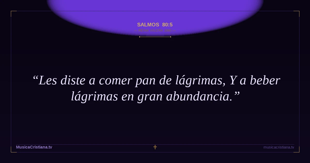 Salmos 80:5 — Biblia Reina Valera 1960 — MusicaCristiana.tv