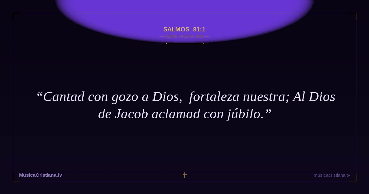 Salmos 81:1 — Biblia Reina Valera 1960 — MusicaCristiana.tv