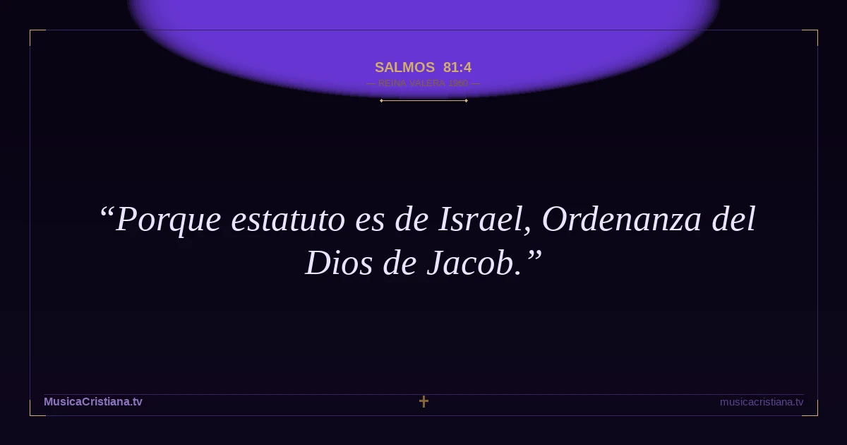 Salmos 81:4 — Biblia Reina Valera 1960 — MusicaCristiana.tv
