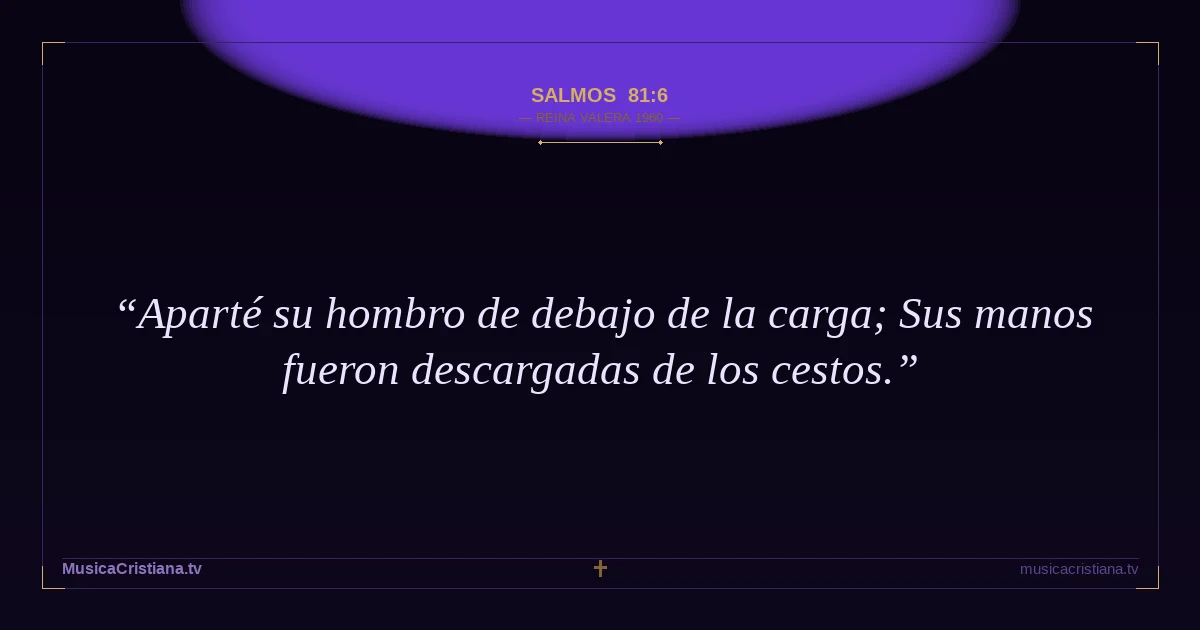 Salmos 81:6 — Biblia Reina Valera 1960 — MusicaCristiana.tv